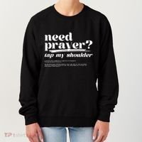 Need Prayer Tap My Shoulder Need Prayer Tap My Shoulder Women's Sweatshirt thumb 0