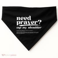 Need Prayer Tap My Shoulder Need Prayer Tap My Shoulder USA-Made Doggie Bandana thumb 0