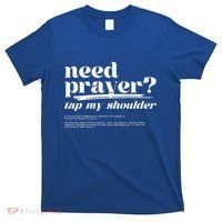 Need Prayer Tap My Shoulder Need Prayer Tap My Shoulder T-Shirt thumb 0