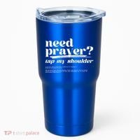 Need Prayer Tap My Shoulder Need Prayer Tap My Shoulder Tumbler thumb 0