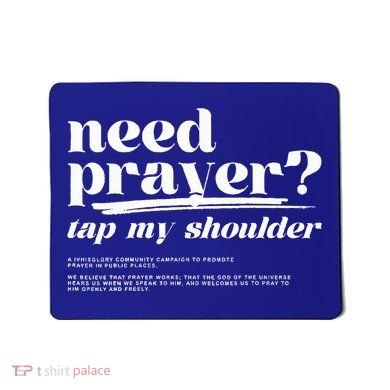 Need Prayer Tap My Shoulder Need Prayer Tap My Shoulder Mousepad