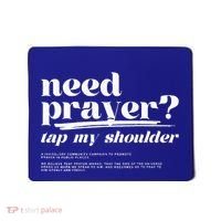 Need Prayer Tap My Shoulder Need Prayer Tap My Shoulder Mousepad thumb 0