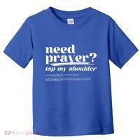Need Prayer Tap My Shoulder Need Prayer Tap My Shoulder Toddler T-Shirt thumb 0