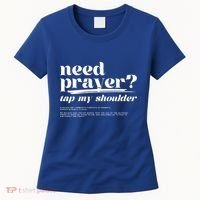 Need Prayer Tap My Shoulder Need Prayer Tap My Shoulder Women's T-Shirt thumb 0