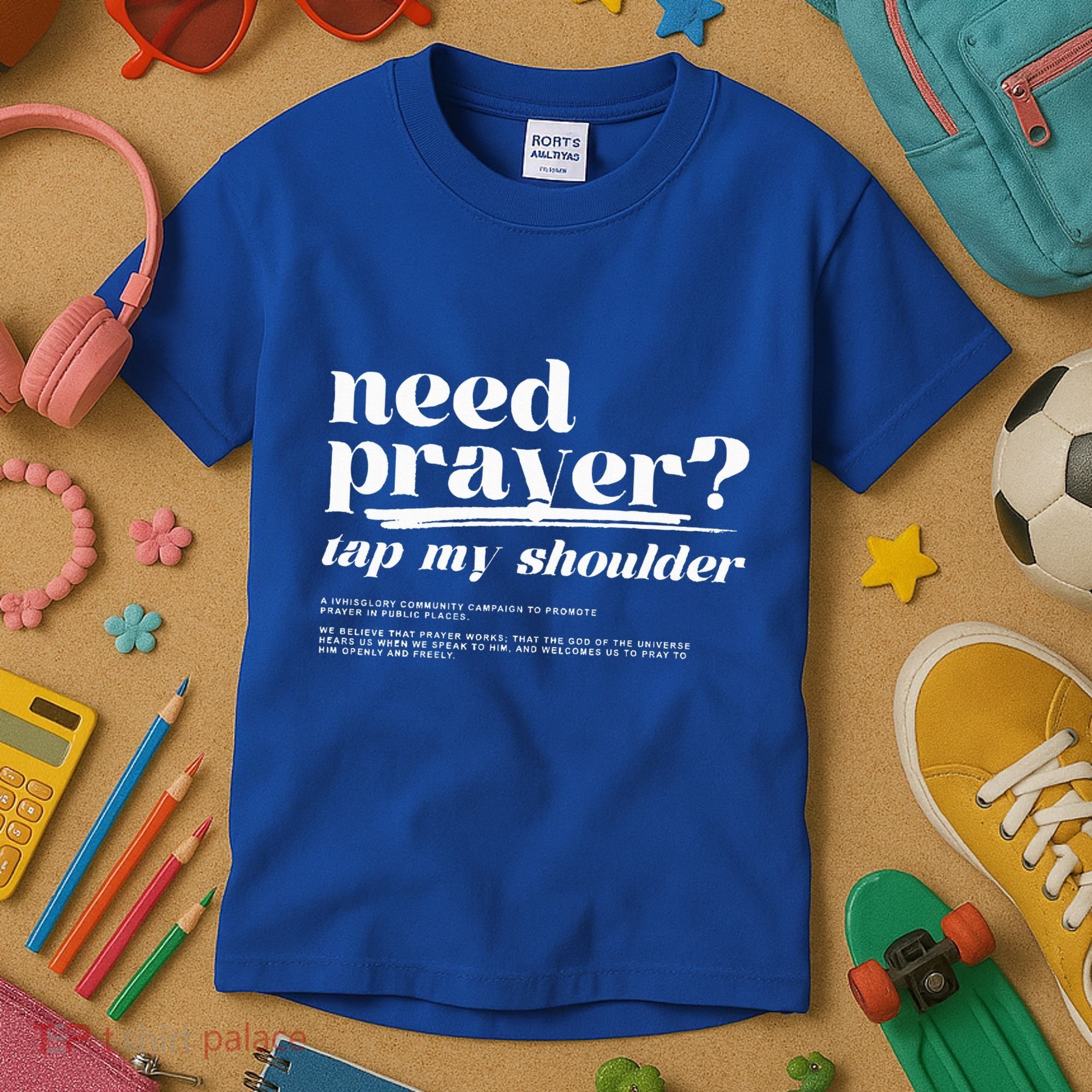 Need Prayer Tap My Shoulder Need Prayer Tap My Shoulder Kids T-Shirt