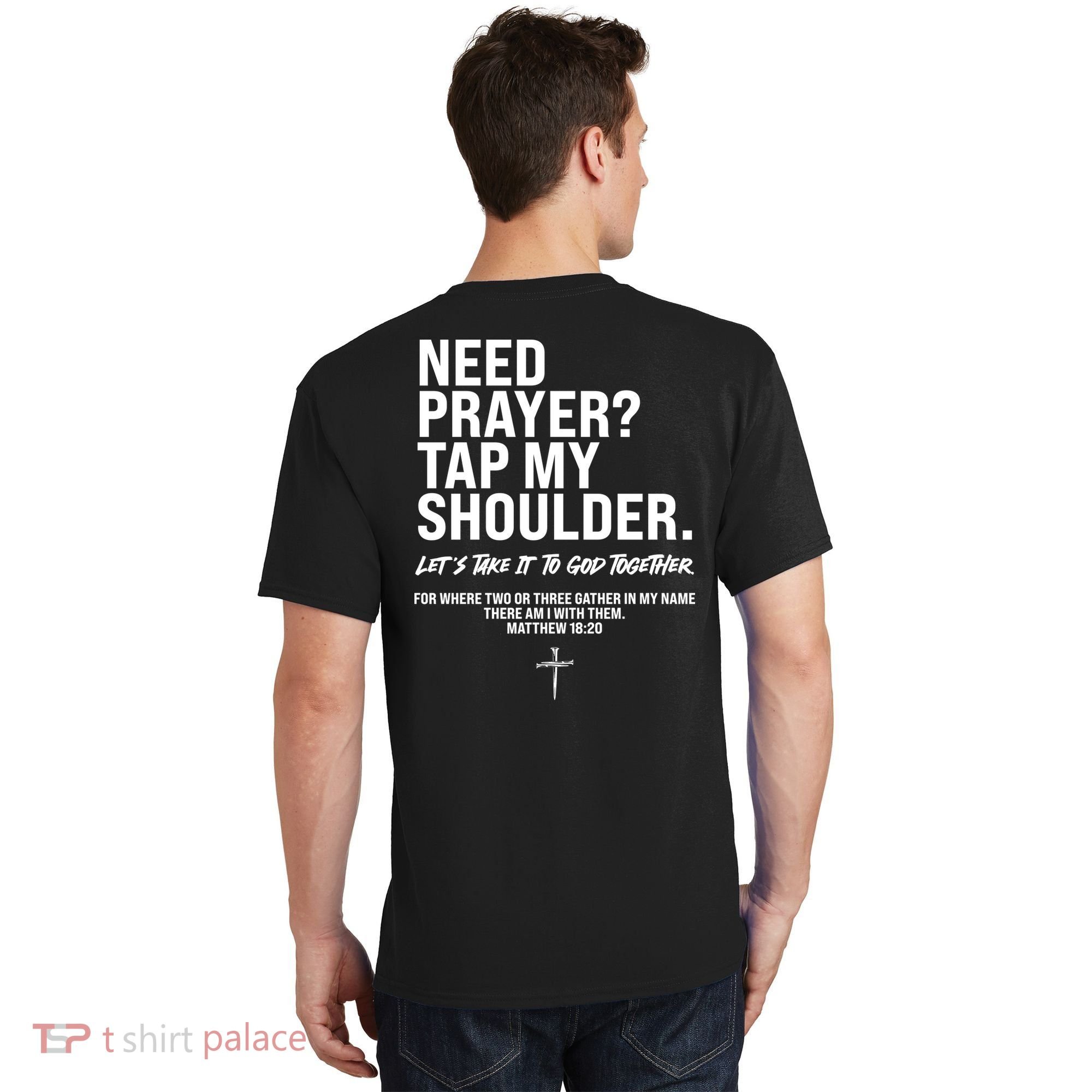 Need Prayer Tap My Shoulder Matthew 18:20 T-Shirt