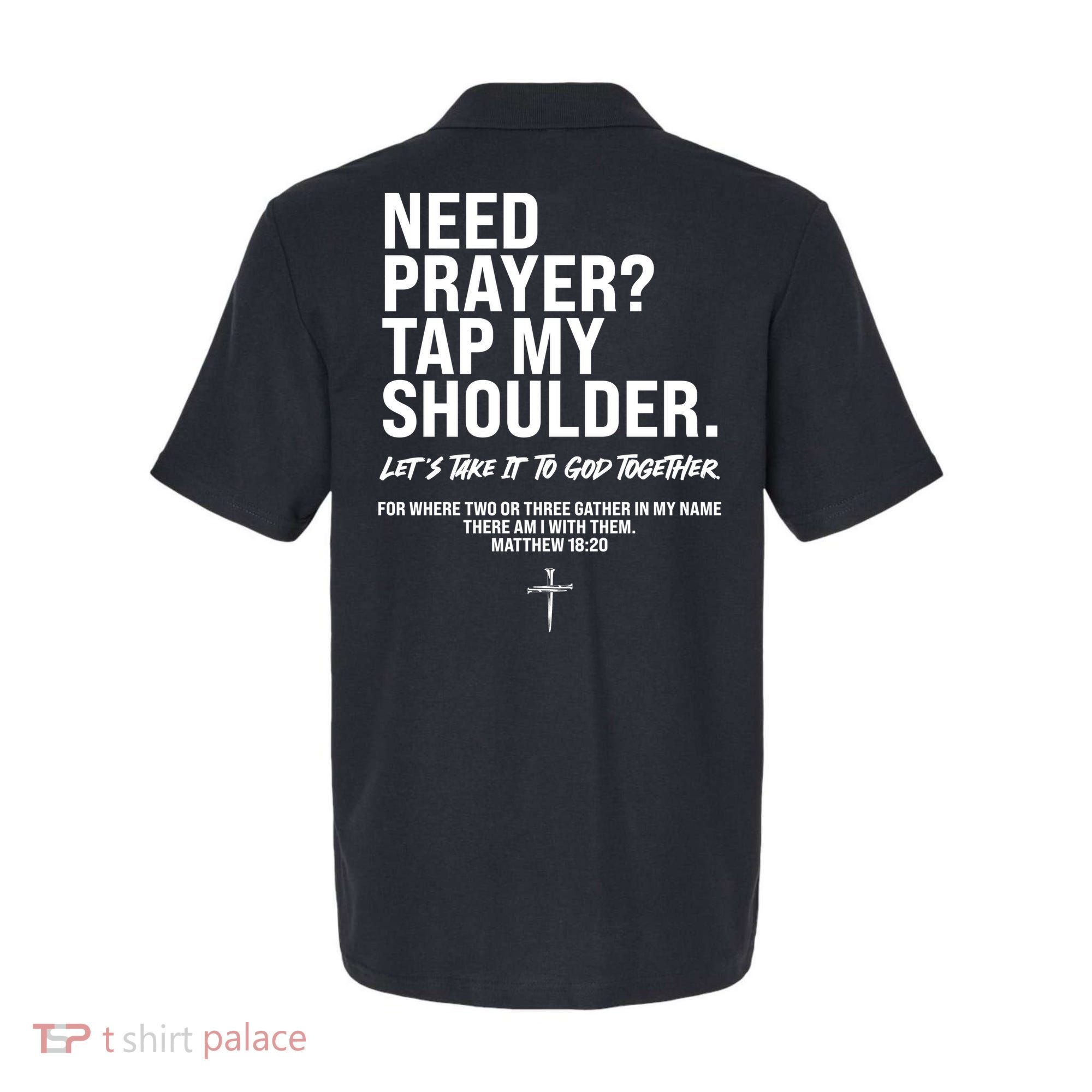 Need Prayer Tap My Shoulder Matthew 18:20 Polo