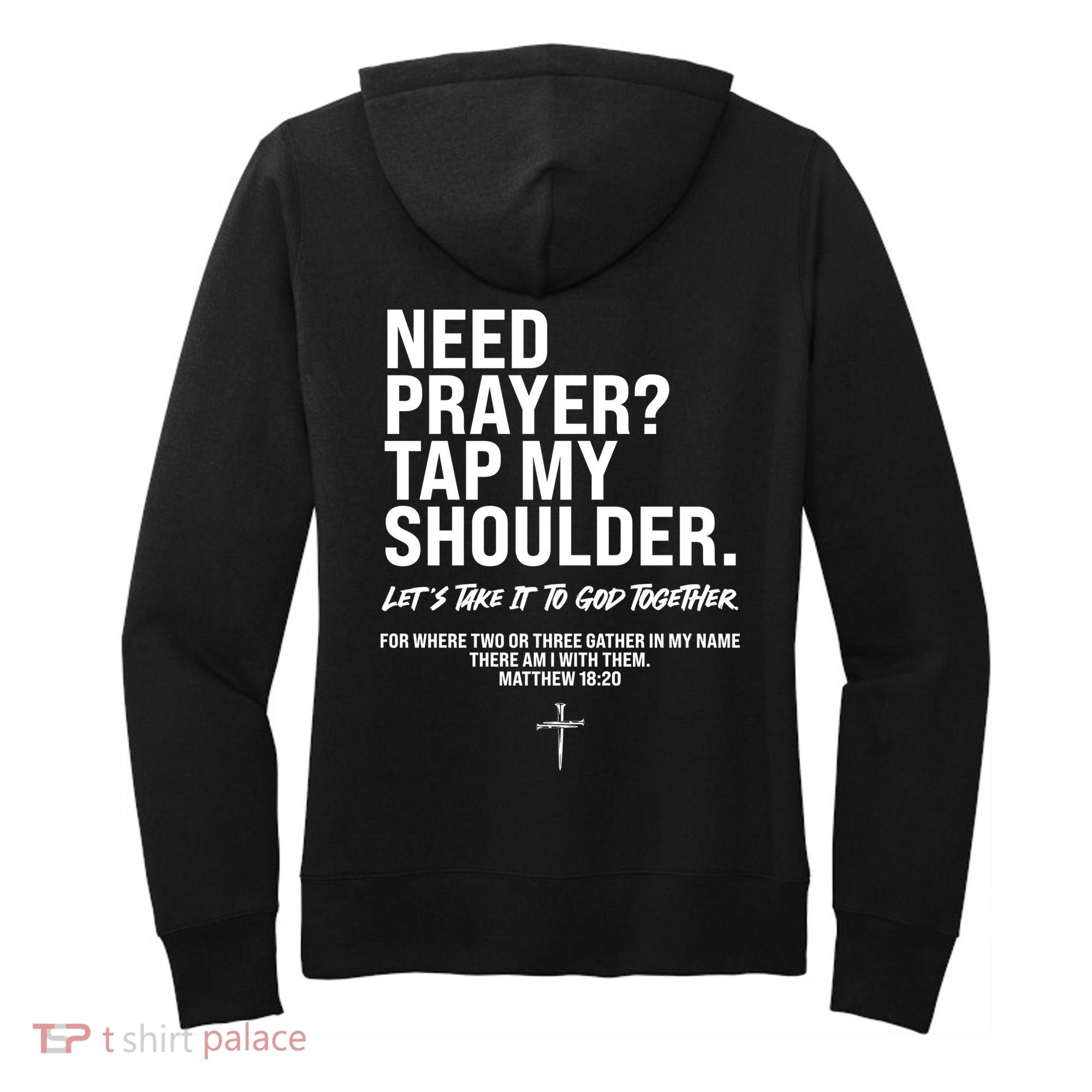 Need Prayer Tap My Shoulder Matthew 18:20 Women's Hoodie