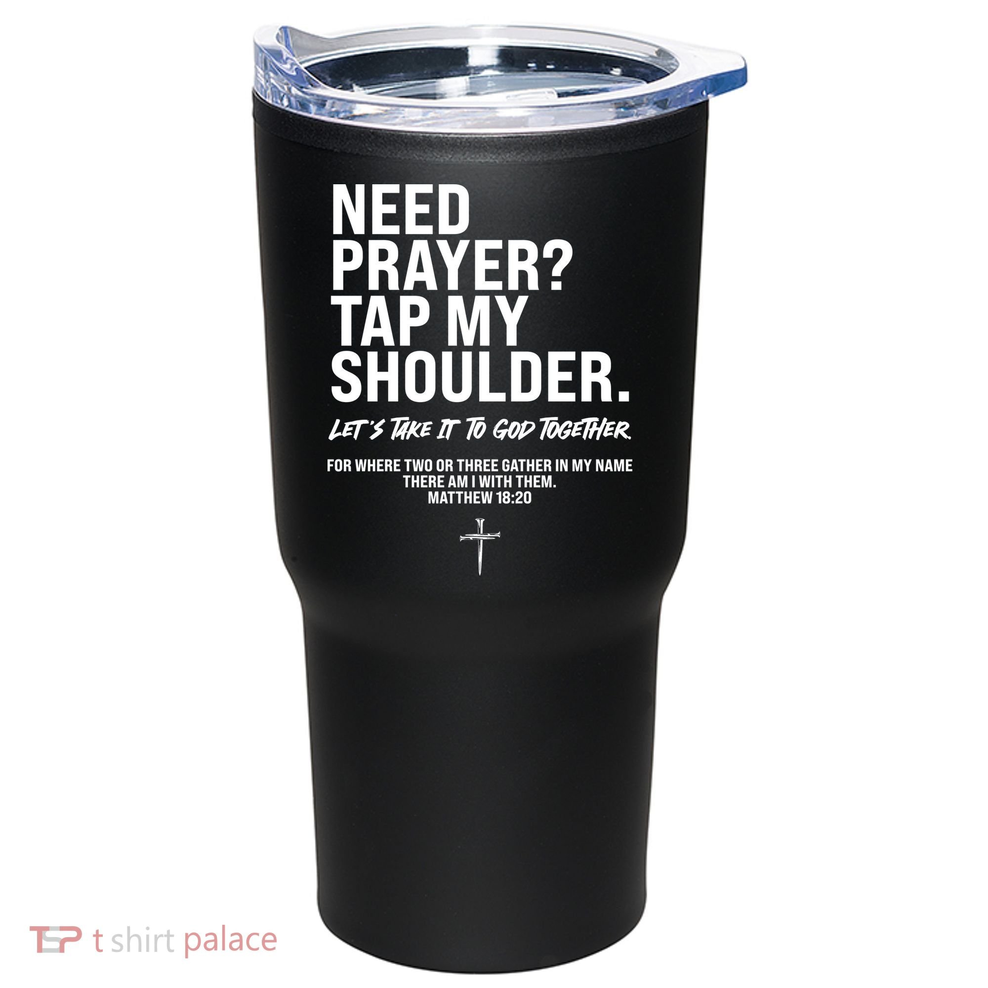 Need Prayer Tap My Shoulder Matthew 18:20 Tumbler