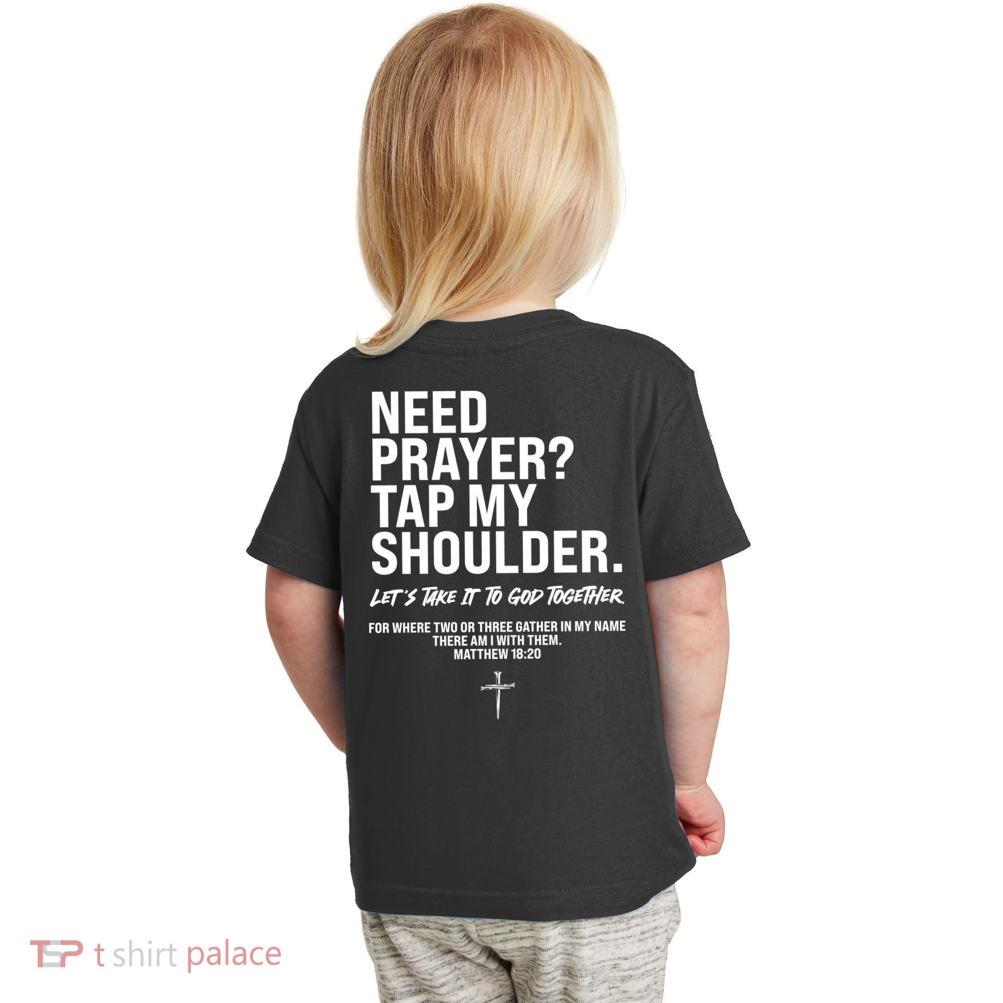Need Prayer Tap My Shoulder Matthew 18:20 Toddler T-Shirt