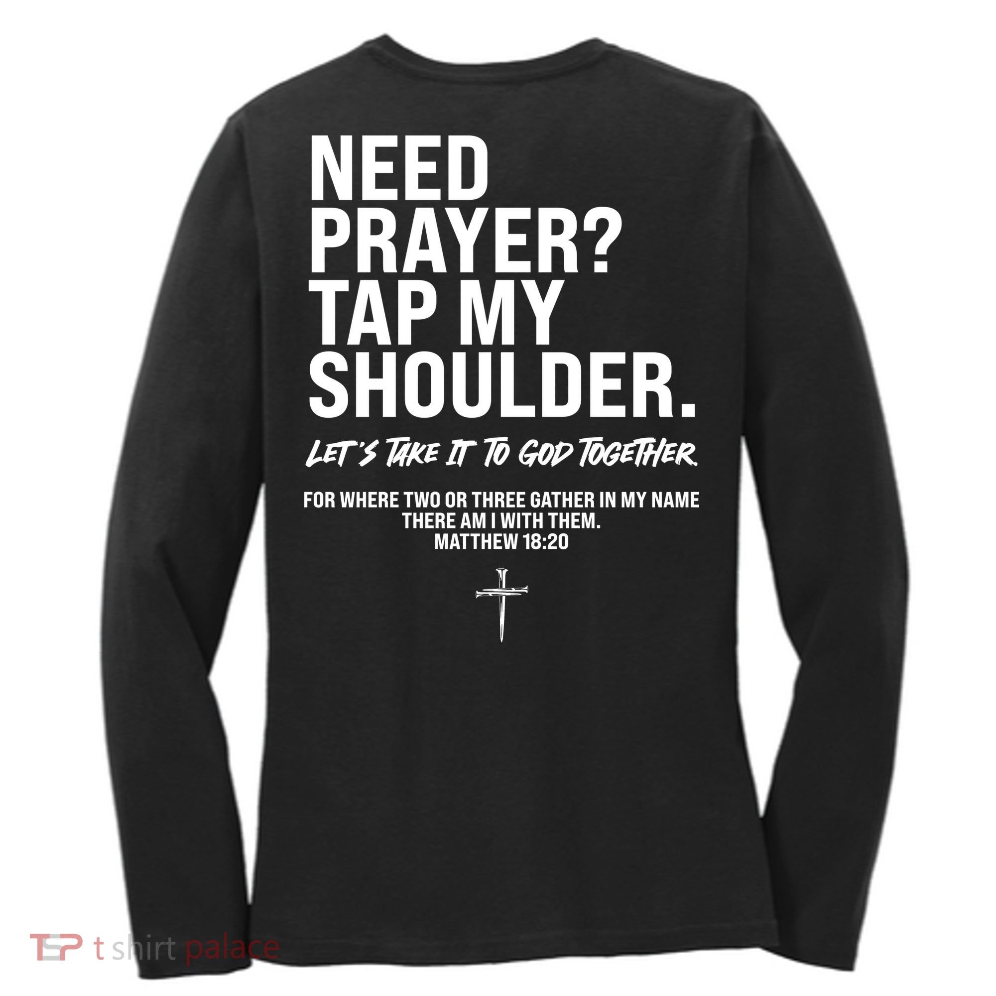 Need Prayer Tap My Shoulder Matthew 18:20 Women's Long Sleeve Shirt