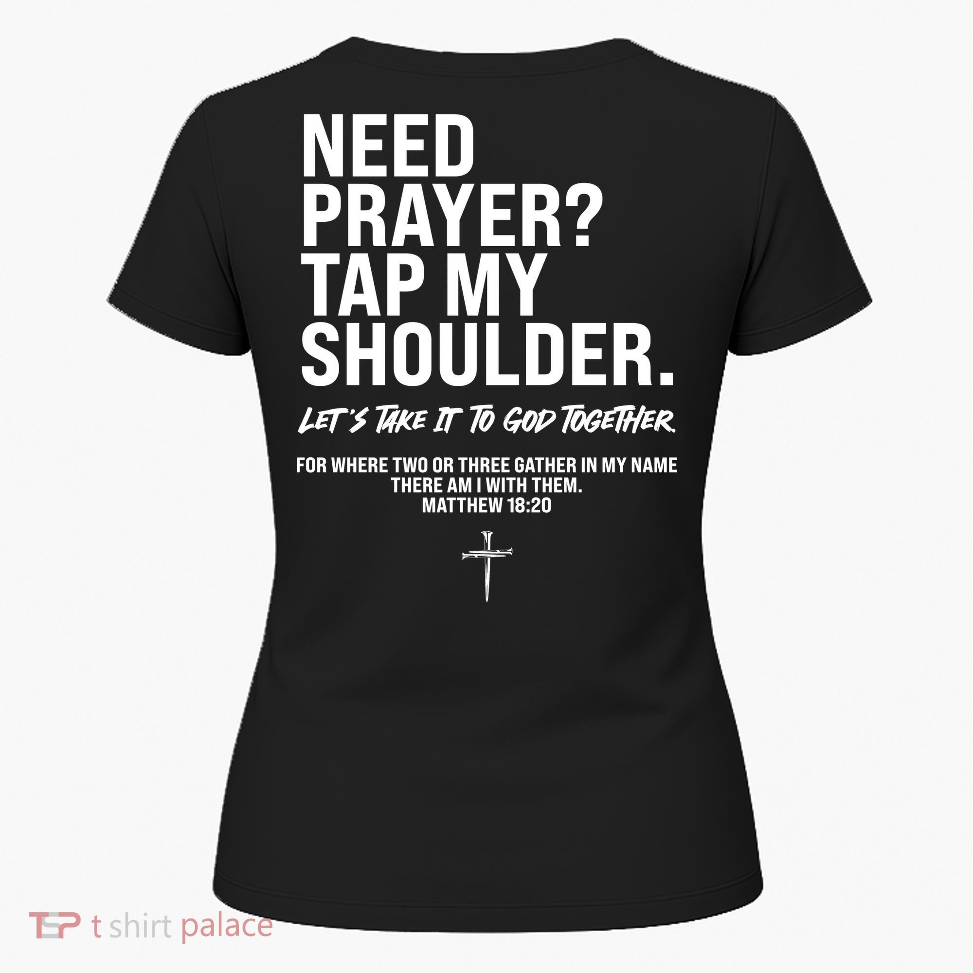 Need Prayer Tap My Shoulder Matthew 18:20 Women's T-Shirt