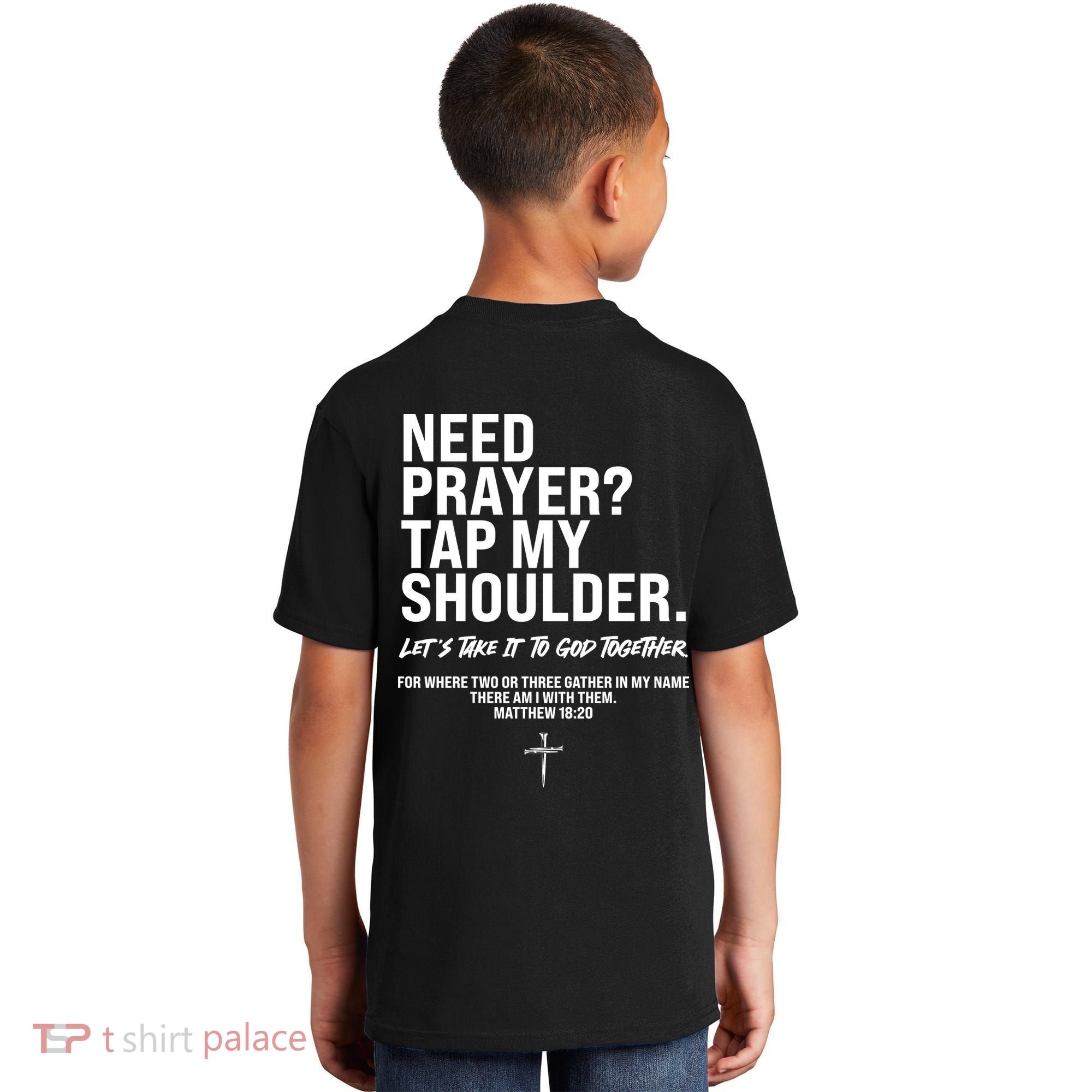 Need Prayer Tap My Shoulder Matthew 18:20 Kids T-Shirt