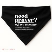 Need Prayer Tap My Shoulder Need Prayer Tap My Shoulder USA-Made Doggie Bandana thumb 0