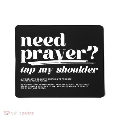Need Prayer Tap My Shoulder Need Prayer Tap My Shoulder Mousepad