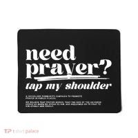 Need Prayer Tap My Shoulder Need Prayer Tap My Shoulder Mousepad thumb 0