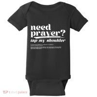 Need Prayer Tap My Shoulder Need Prayer Tap My Shoulder Baby Bodysuit thumb 0