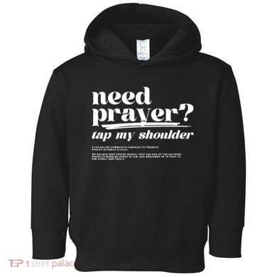 Need Prayer Tap My Shoulder Need Prayer Tap My Shoulder Toddler Hoodie