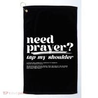 Need Prayer Tap My Shoulder Need Prayer Tap My Shoulder Golf Towel thumb 0