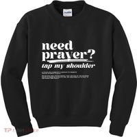 Need Prayer Tap My Shoulder Need Prayer Tap My Shoulder Kids Sweatshirt thumb 0