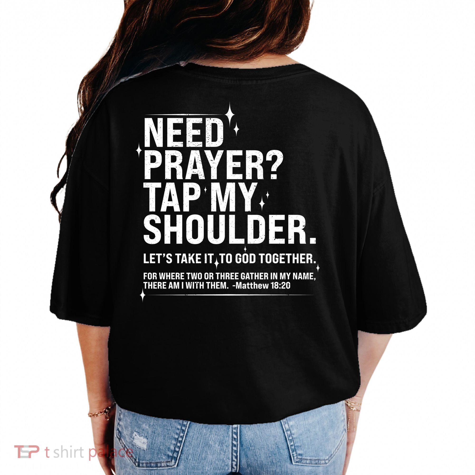 Need Prayer Tap My Shoulder Matthew 18:20 Front And Back Comfort Colors T-Shirt