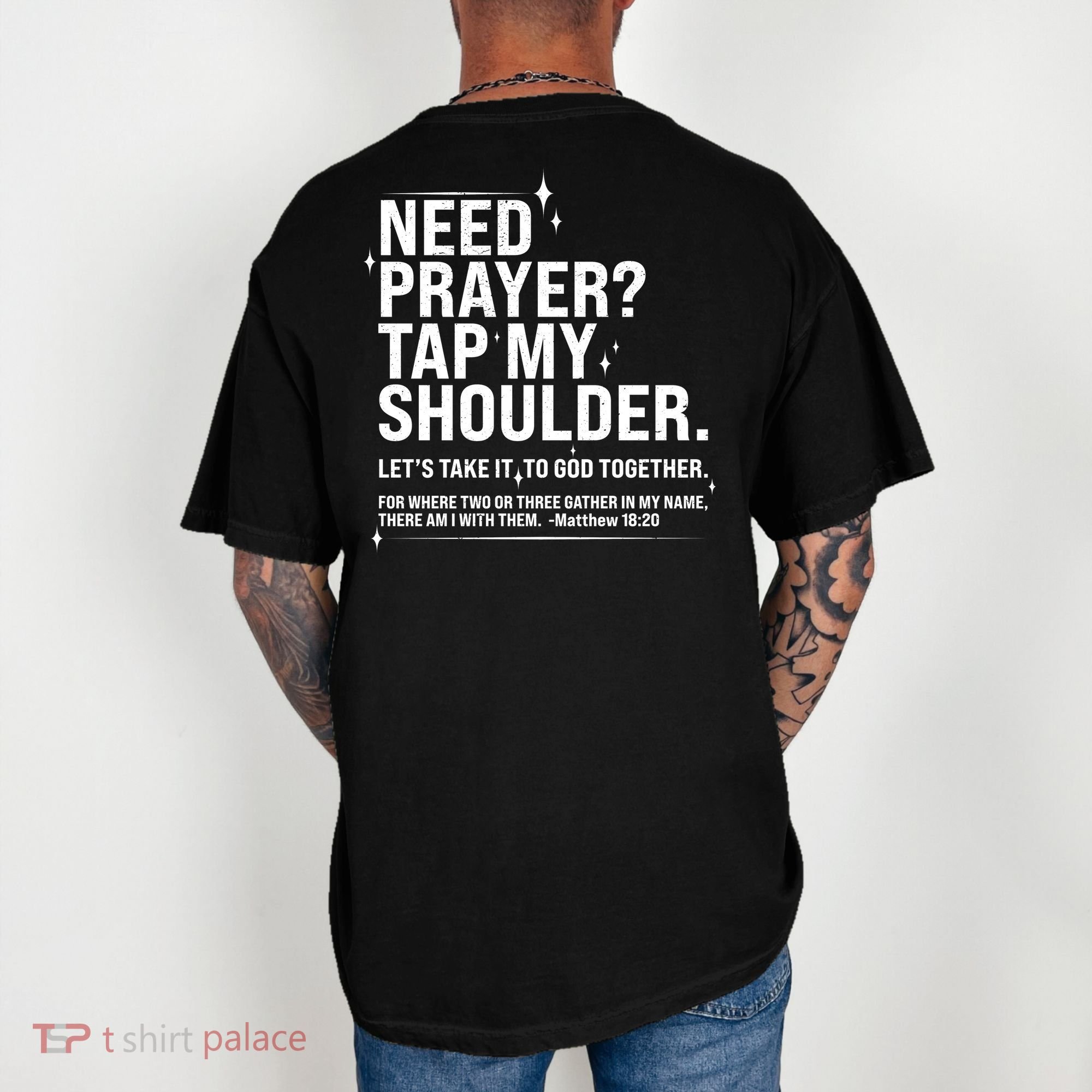 Need Prayer Tap My Shoulder Matthew 18:20 Front And Back Comfort Colors T-Shirt