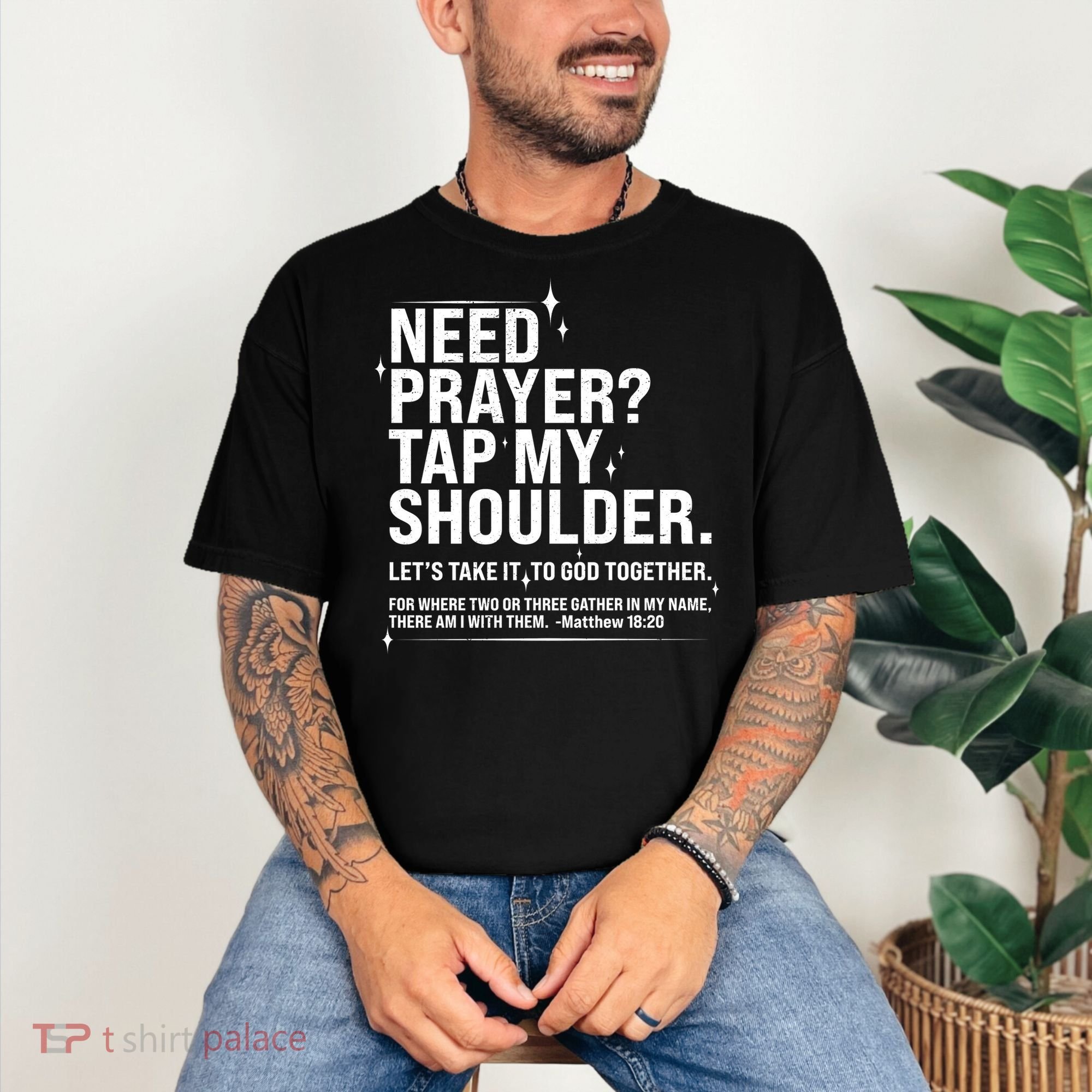 Need Prayer Tap My Shoulder Matthew 18:20 Front And Back Comfort Colors T-Shirt