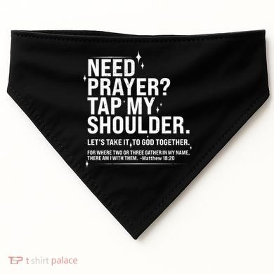 Need Prayer Tap My Shoulder Matthew 18:20 Front And Back USA-Made Doggie Bandana