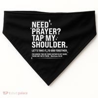 Need Prayer Tap My Shoulder Matthew 18:20 Front And Back USA-Made Doggie Bandana thumb 0