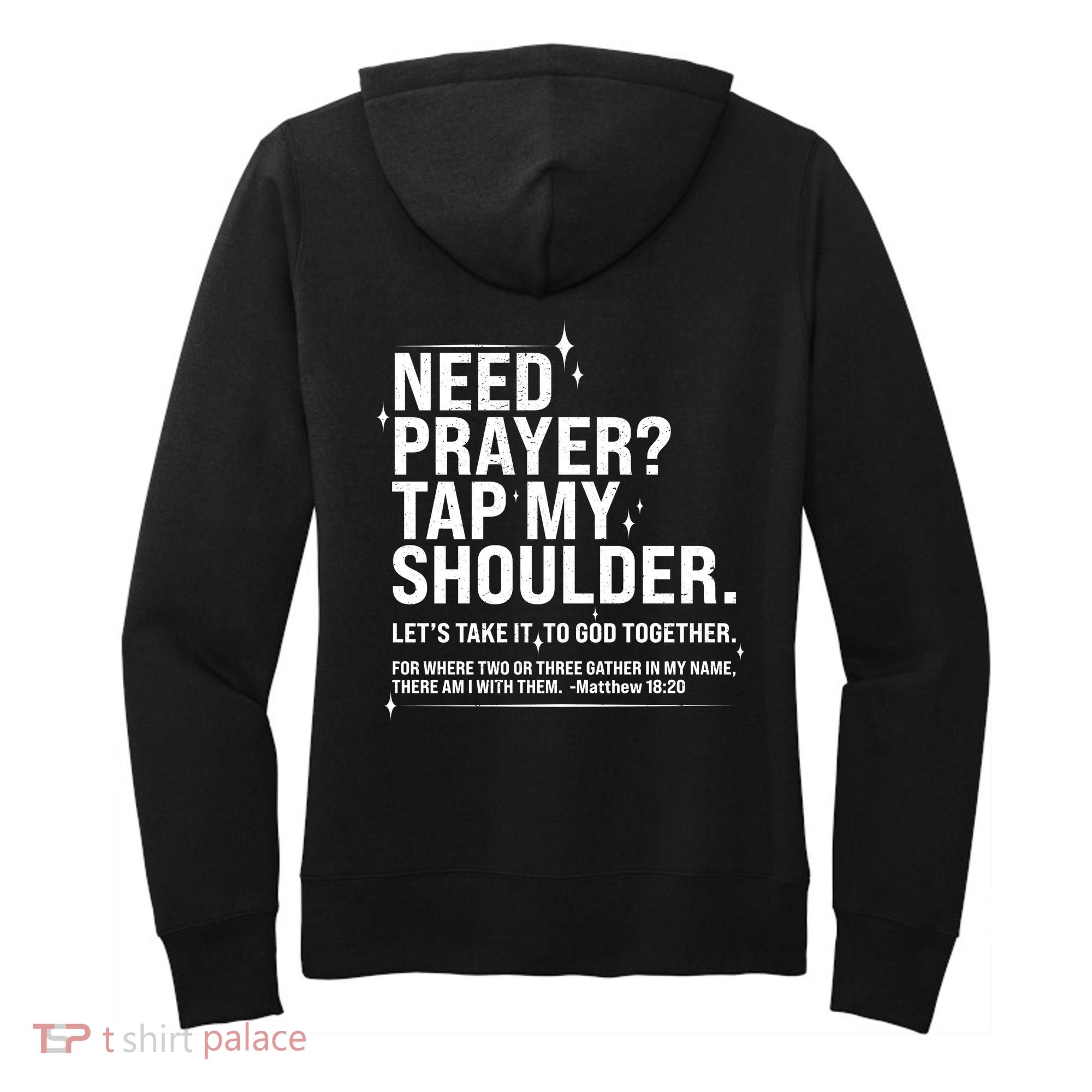 Need Prayer Tap My Shoulder Matthew 18:20 Front And Back Women's Hoodie