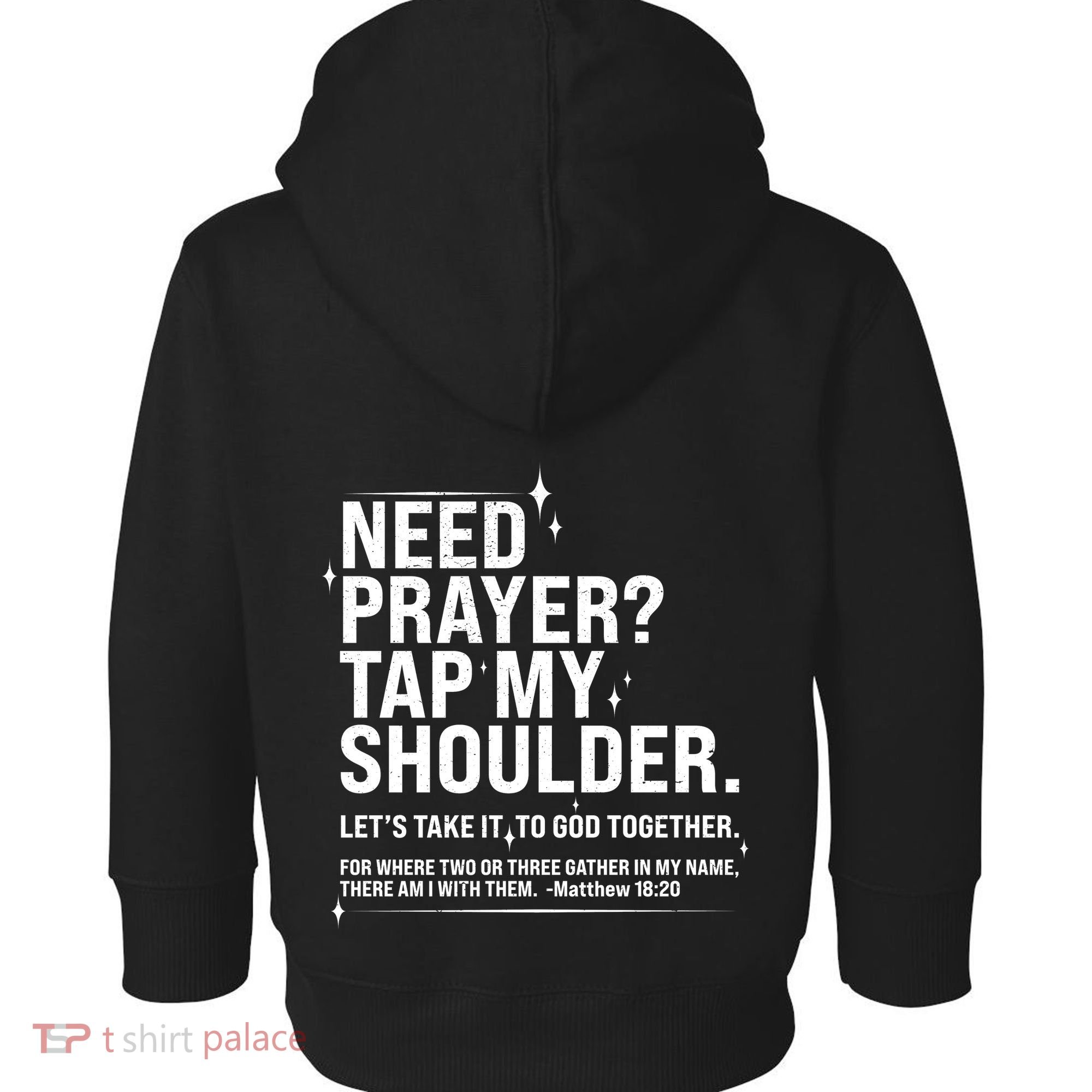 Need Prayer Tap My Shoulder Matthew 18:20 Front And Back Toddler Hoodie