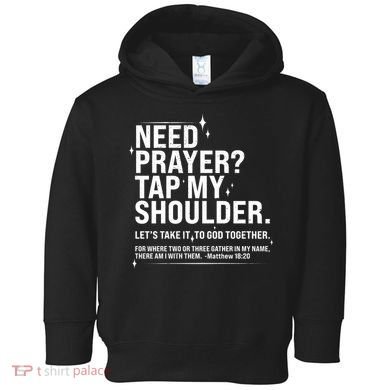 Need Prayer Tap My Shoulder Matthew 18:20 Front And Back Toddler Hoodie