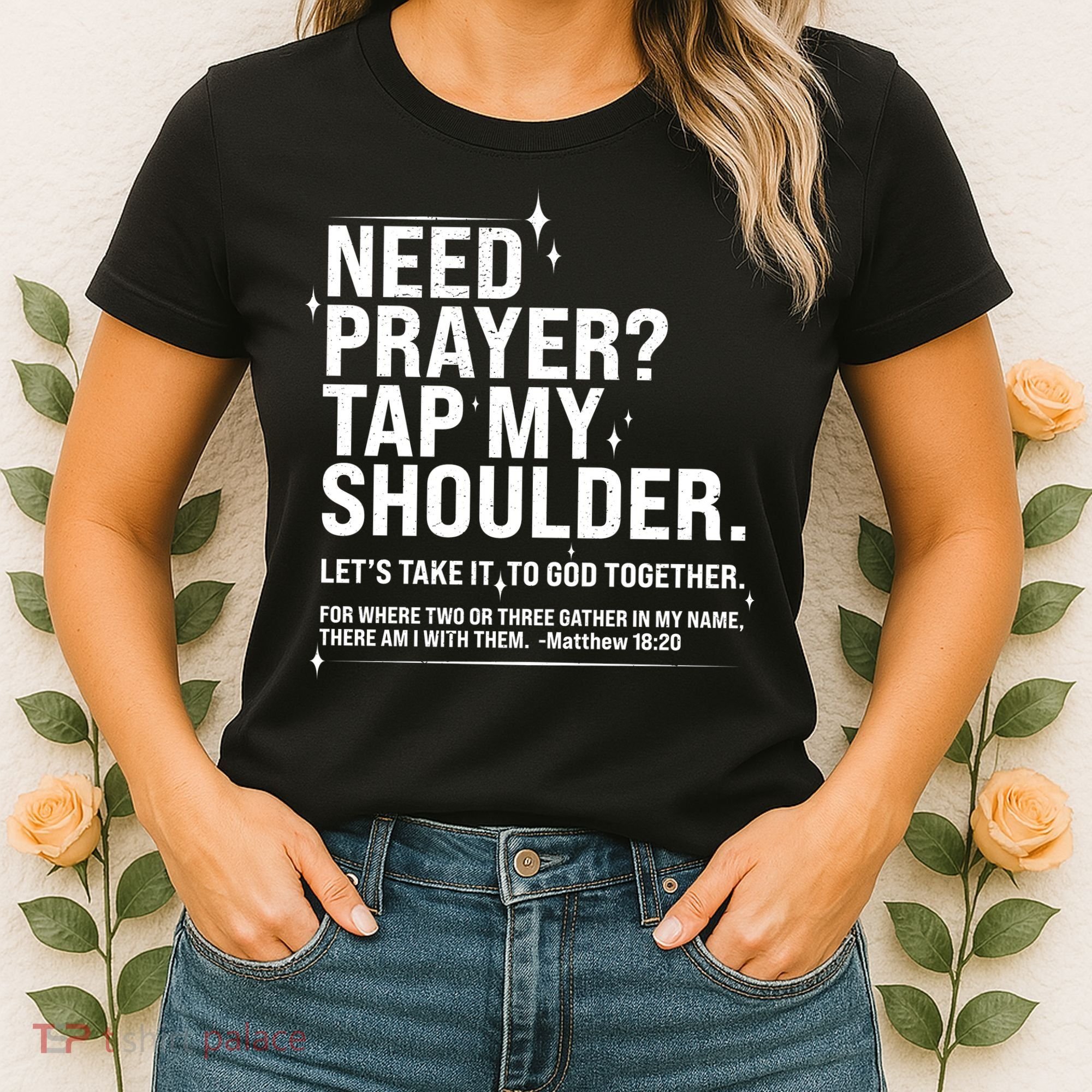 Need Prayer Tap My Shoulder Matthew 18:20 Front And Back Women's T-Shirt