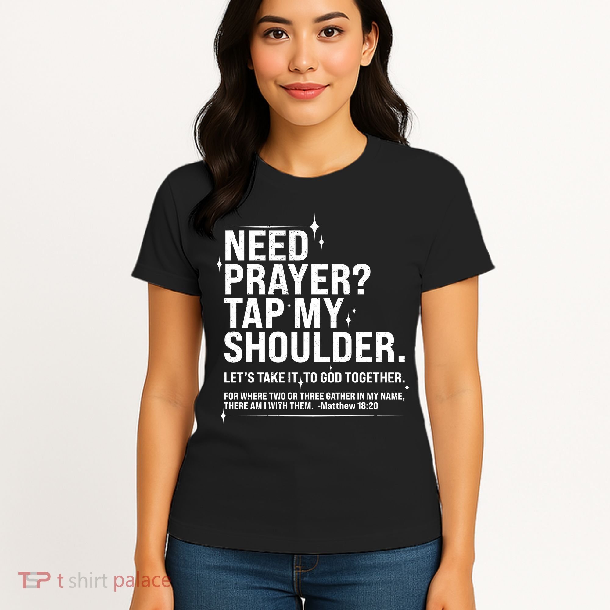 Need Prayer Tap My Shoulder Matthew 18:20 Front And Back Women's T-Shirt
