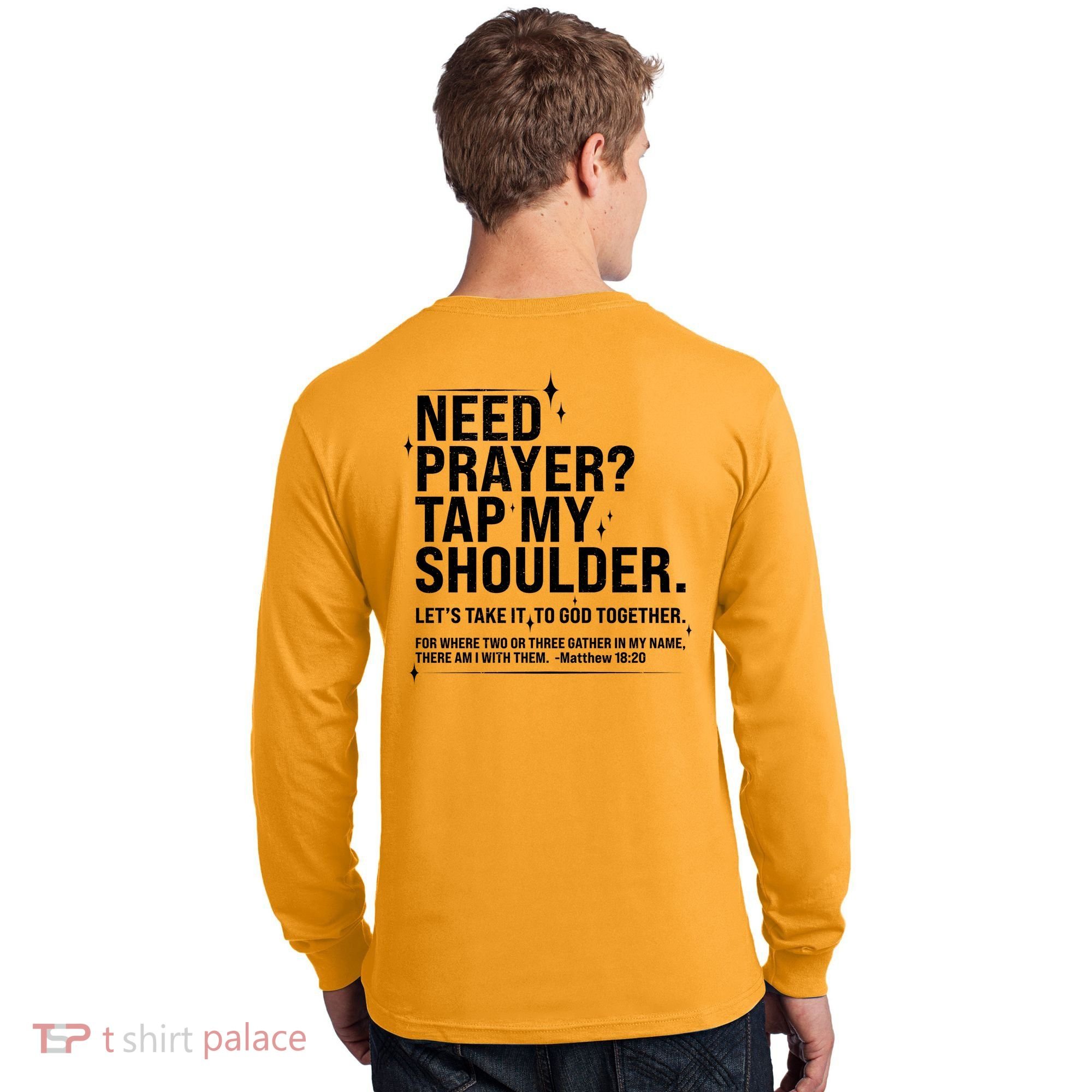Need Prayer Tap My Shoulder Matthew 18:20 Front And Back Long Sleeve Shirt