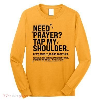 Need Prayer Tap My Shoulder Matthew 18:20 Front And Back Long Sleeve Shirt