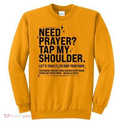 Need Prayer Tap My Shoulder Matthew 18:20 Front And Back Sweatshirt
