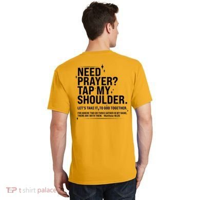 Need Prayer Tap My Shoulder Matthew 18:20 Front And Back T-Shirt back