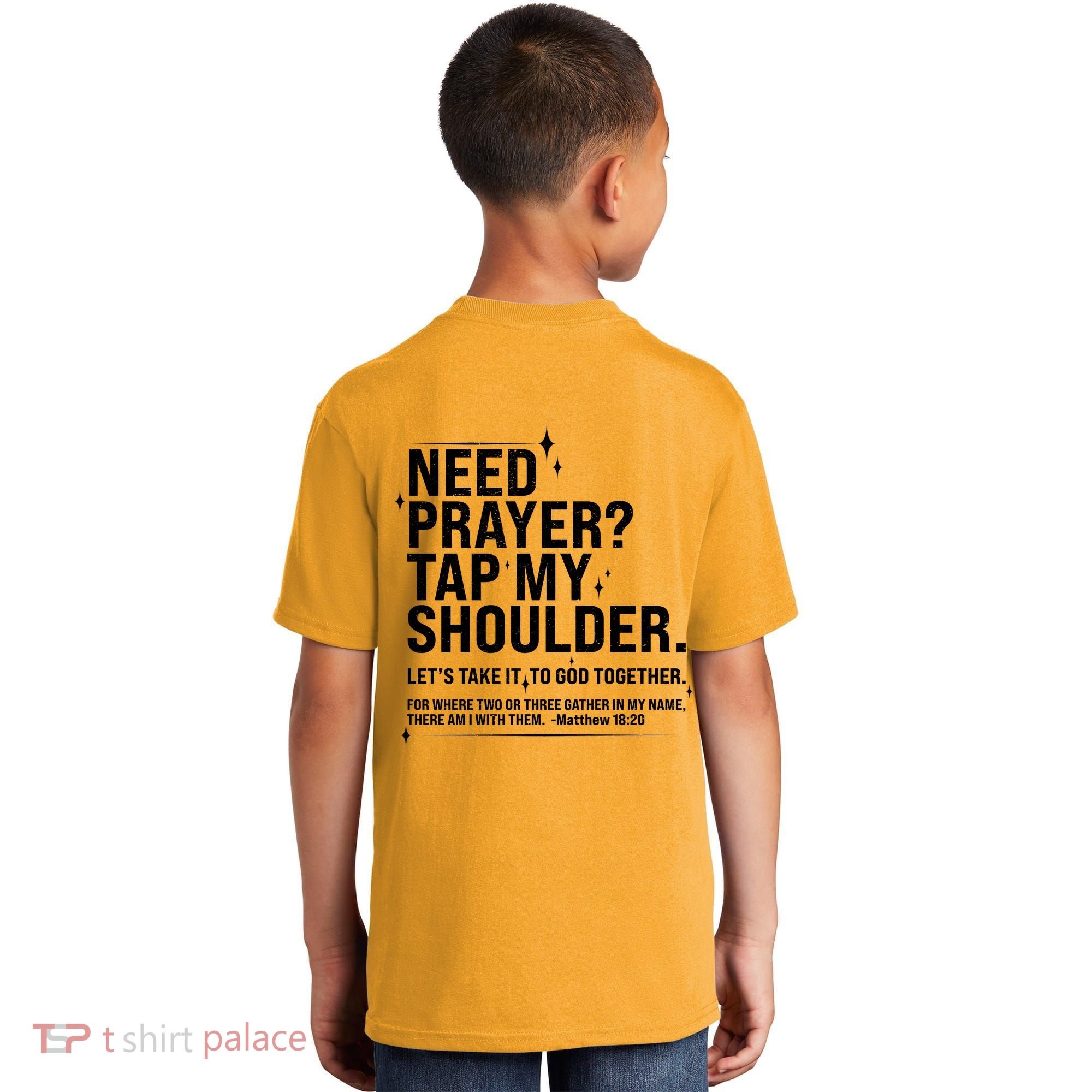 Need Prayer Tap My Shoulder Matthew 18:20 Front And Back Kids T-Shirt