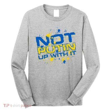 Not Putin Up With It Ukraine Long Sleeve Shirt