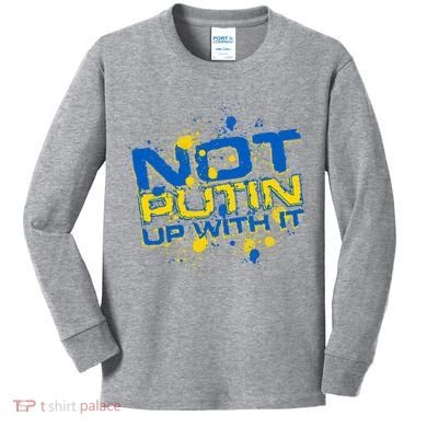 Not Putin Up With It Ukraine Kids Long Sleeve Shirt
