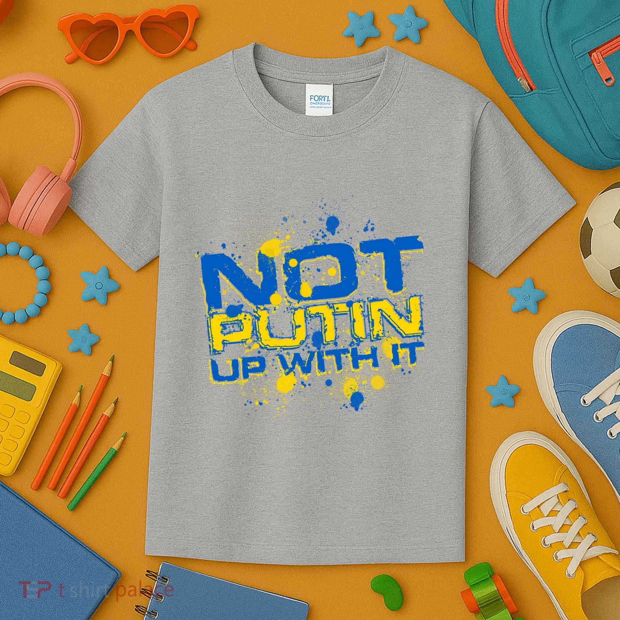 Not Putin Up With It Ukraine Kids T-Shirt