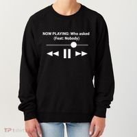 Now Playing Who Asked Feat Nobody Dank Meme Women's Sweatshirt thumb 0