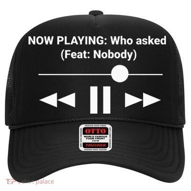 Now Playing Who Asked Feat Nobody Dank Meme Hat