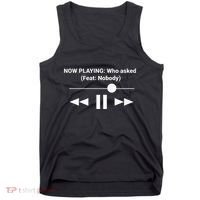 Now Playing Who Asked Feat Nobody Dank Meme Tank Top thumb 0