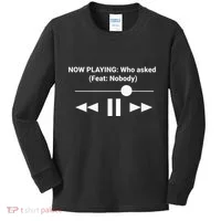 Now Playing Who Asked Feat Nobody Dank Meme Kids Long Sleeve Shirt thumb 0
