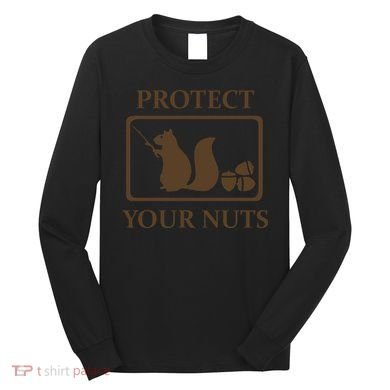 New Protect Your Nuts Long Sleeve Shirt
