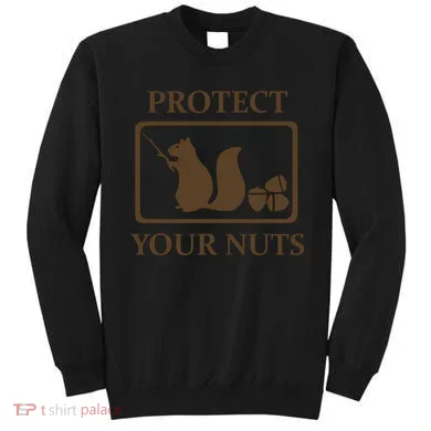 New Protect Your Nuts Sweatshirt