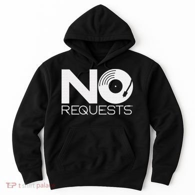No Requests DJ Cool DJ Gear Music DJ Hoodie