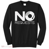 No Requests DJ Cool DJ Gear Music DJ Sweatshirt thumb 0